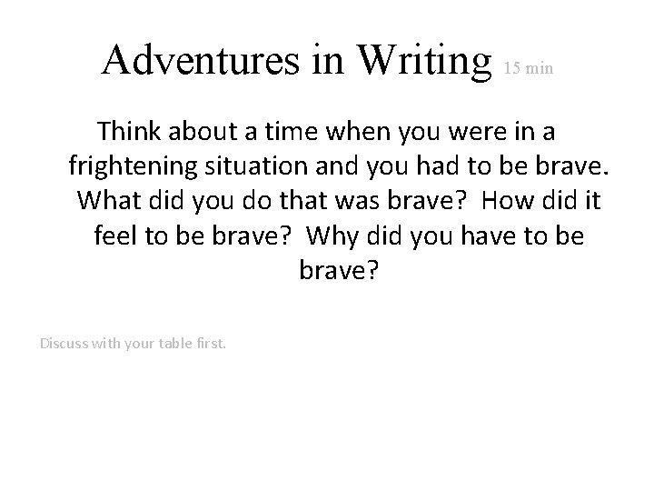 Adventures in Writing 15 min Think about a time when you were in a