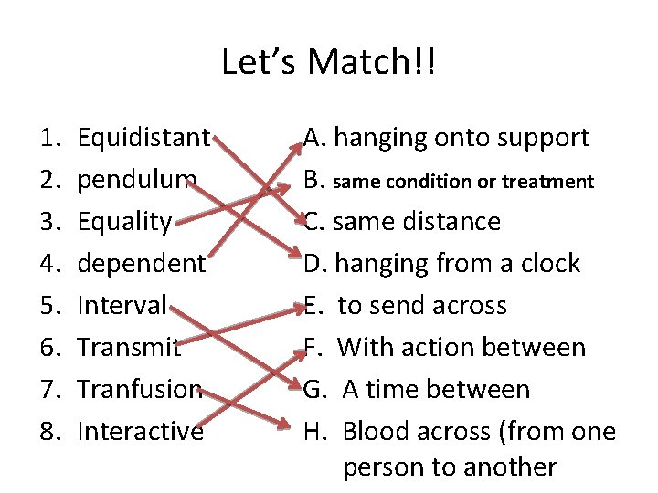 Let’s Match!! 1. 2. 3. 4. 5. 6. 7. 8. Equidistant pendulum Equality dependent