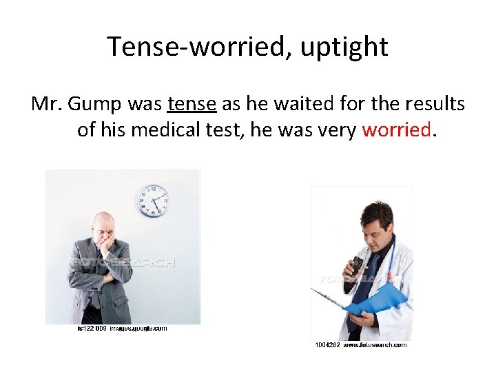 Tense-worried, uptight Mr. Gump was tense as he waited for the results of his