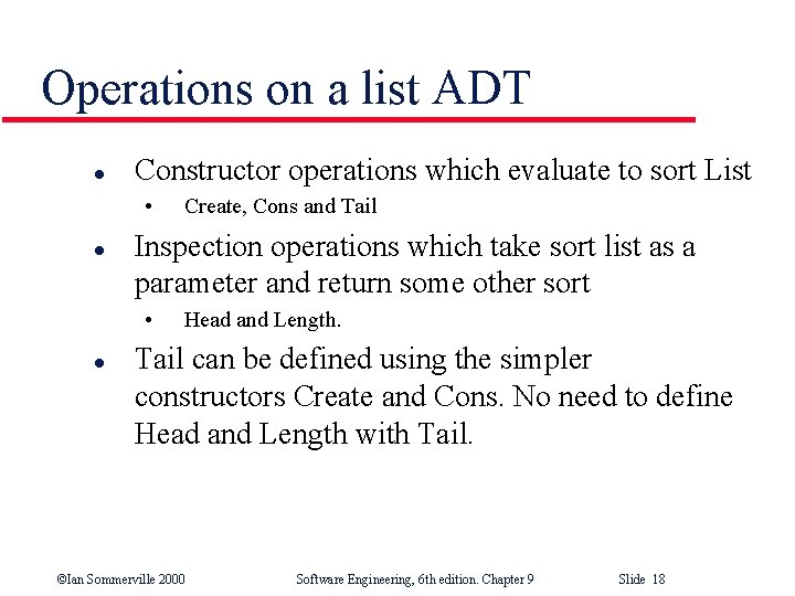 Operations on a list ADT l Constructor operations which evaluate to sort List •