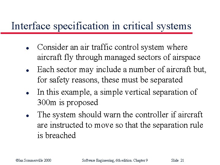 Interface specification in critical systems l l Consider an air traffic control system where