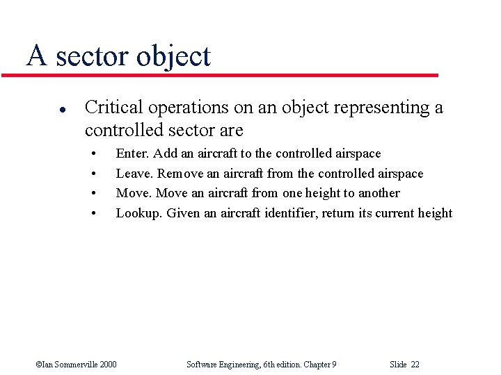A sector object l Critical operations on an object representing a controlled sector are