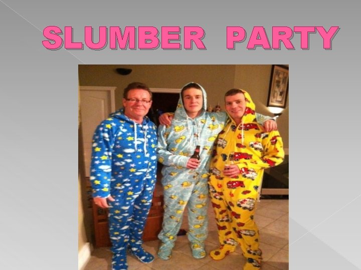 SLUMBER PARTY 