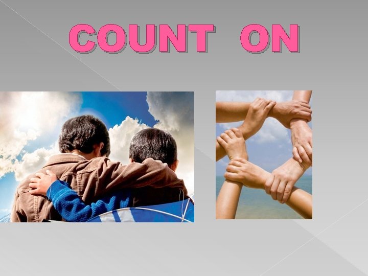 COUNT ON 