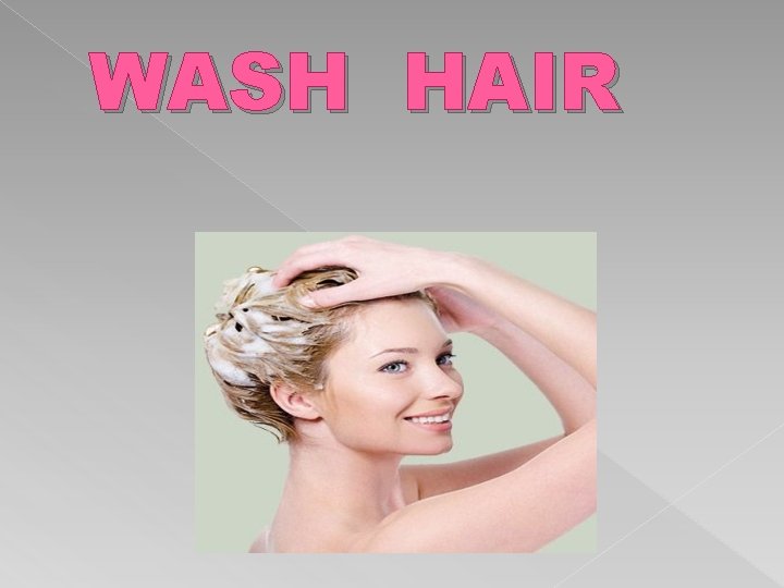 WASH HAIR 