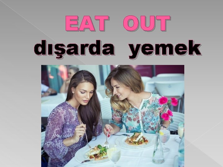 EAT OUT dışarda yemek 