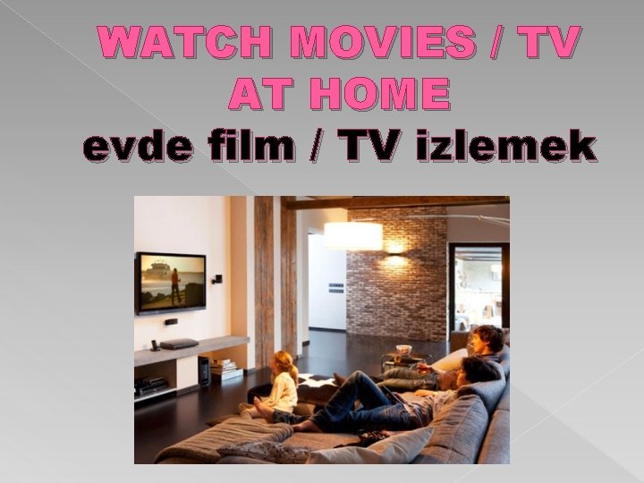 WATCH MOVIES / TV AT HOME evde film / TV izlemek 