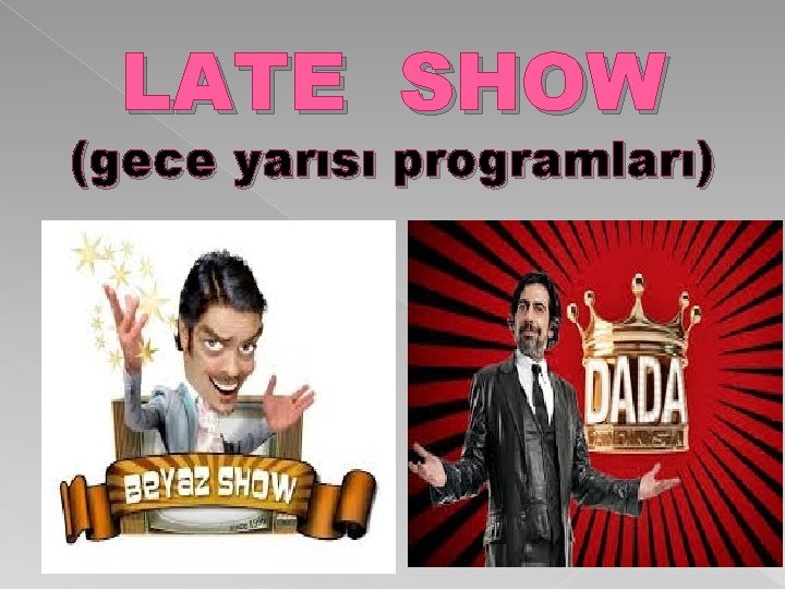 LATE SHOW (gece yarısı programları) 