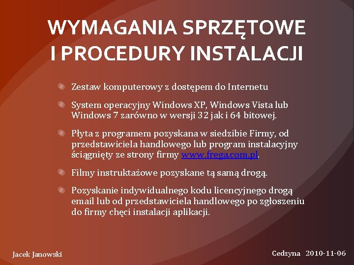 WYMAGANIA SPRZĘTOWE I PROCEDURY INSTALACJI Zestaw komputerowy z dostępem do Internetu System operacyjny Windows