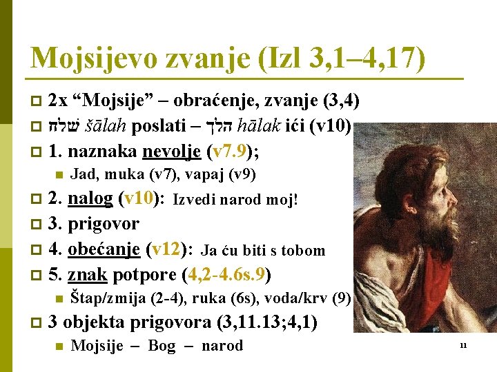 Mojsijevo zvanje (Izl 3, 1– 4, 17) 2 x “Mojsije” – obraćenje, zvanje (3,