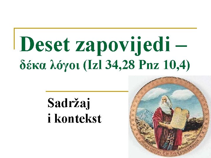 Deset zapovijedi – δέκα λόγοι (Izl 34, 28 Pnz 10, 4) Sadržaj i kontekst