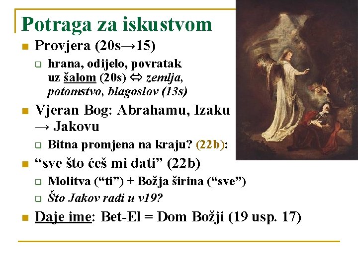 Potraga za iskustvom n Provjera (20 s→ 15) q n Vjeran Bog: Abrahamu, Izaku