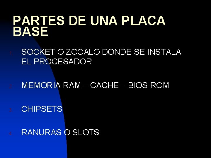 PARTES DE UNA PLACA BASE 1. SOCKET O ZOCALO DONDE SE INSTALA EL PROCESADOR