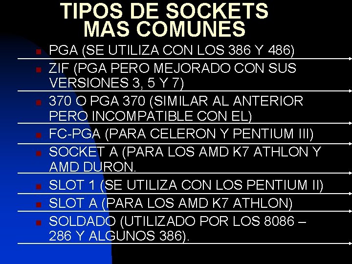 TIPOS DE SOCKETS MAS COMUNES n n n n PGA (SE UTILIZA CON LOS