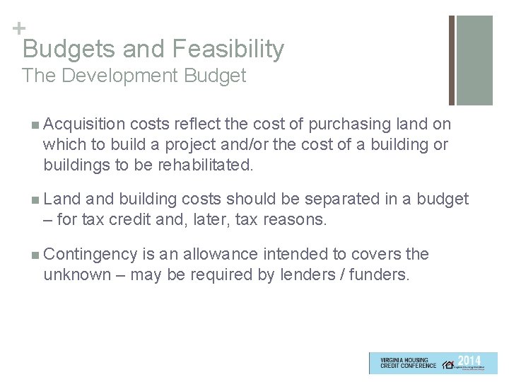 + Budgets and Feasibility The Development Budget n Acquisition costs reflect the cost of