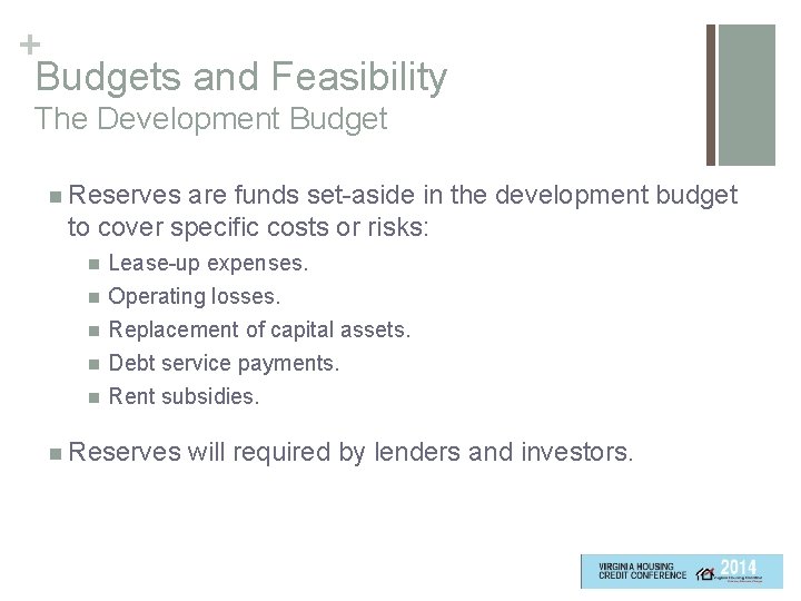 + Budgets and Feasibility The Development Budget n Reserves are funds set-aside in the