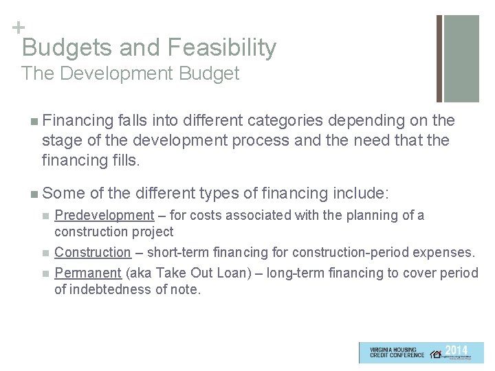 + Budgets and Feasibility The Development Budget n Financing falls into different categories depending