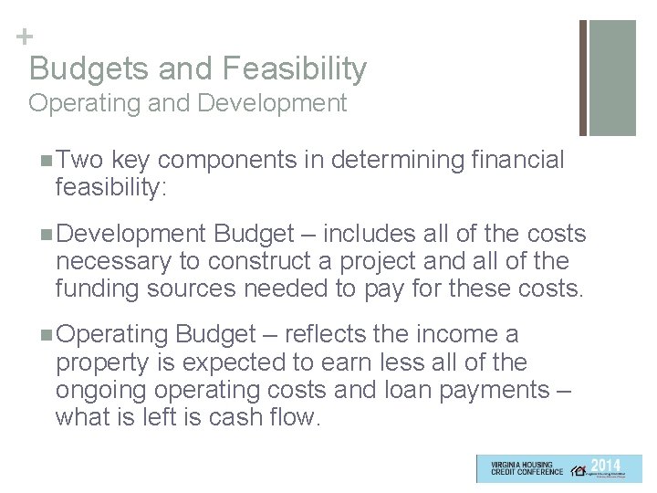 + Budgets and Feasibility Operating and Development n Two key components in determining financial