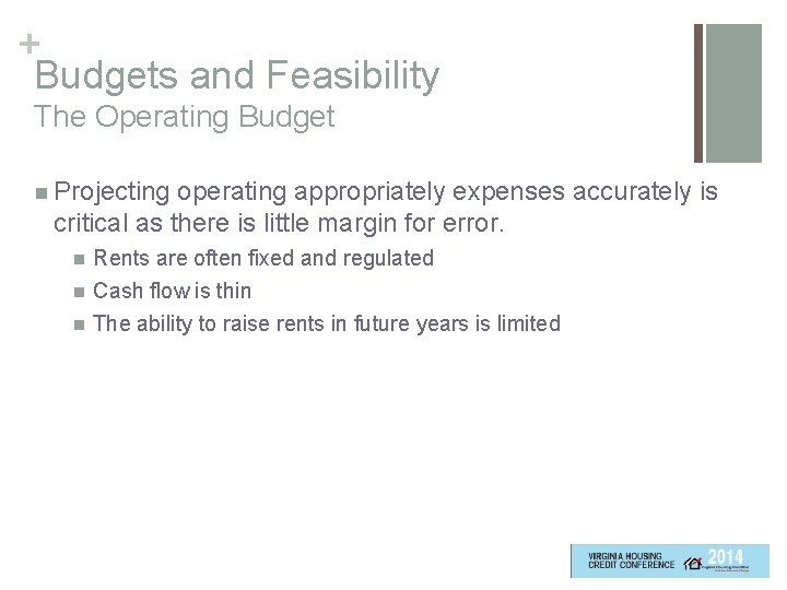 + Budgets and Feasibility The Operating Budget n Projecting operating appropriately expenses accurately is