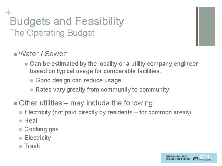 + Budgets and Feasibility The Operating Budget n Water n Can be estimated by