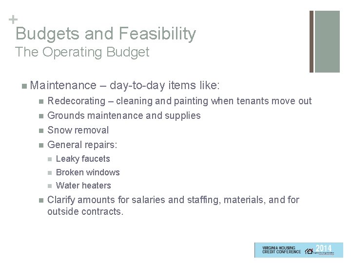 + Budgets and Feasibility The Operating Budget n Maintenance – day-to-day items like: n