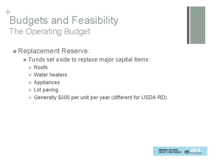 + Budgets and Feasibility The Operating Budget n Replacement n Reserve: Funds set aside