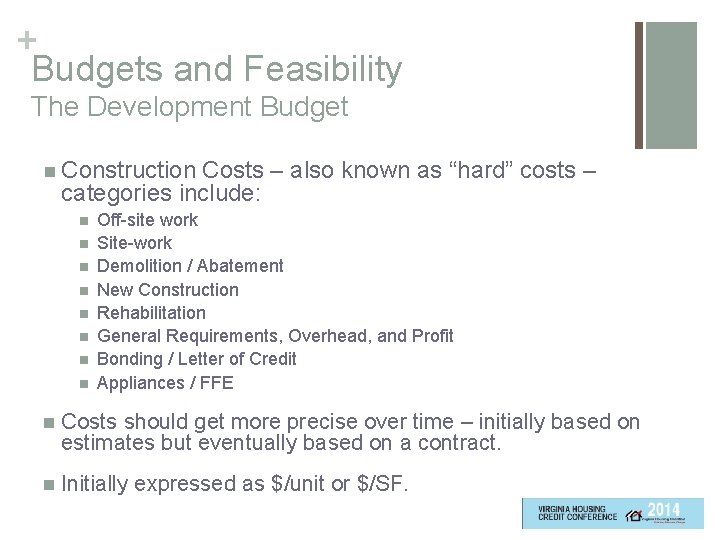 + Budgets and Feasibility The Development Budget n Construction Costs – also known as