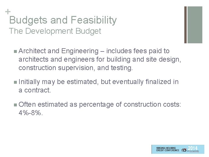 + Budgets and Feasibility The Development Budget n Architect and Engineering – includes fees