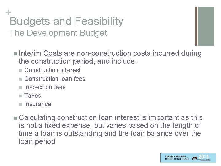 + Budgets and Feasibility The Development Budget n Interim Costs are non-construction costs incurred