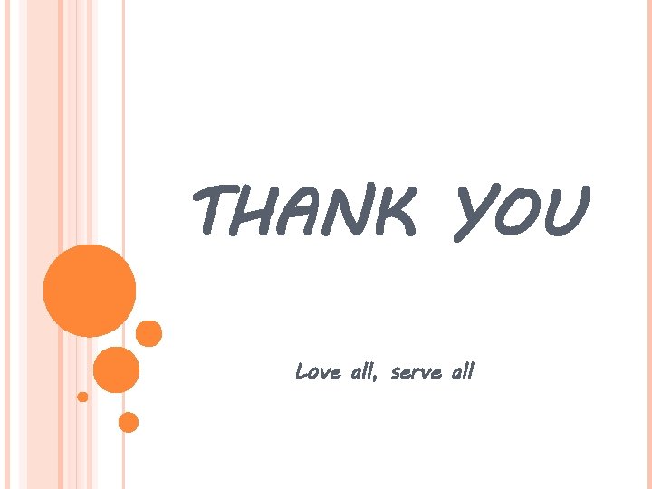 THANK YOU Love all, serve all 