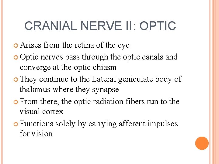 CRANIAL NERVE II: OPTIC Arises from the retina of the eye Optic nerves pass
