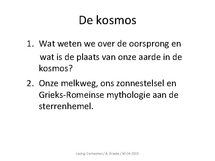 De kosmos 1. Wat weten we over de oorsprong en wat is de plaats