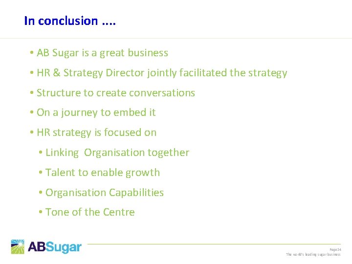 In conclusion. . • AB Sugar is a great business • HR & Strategy