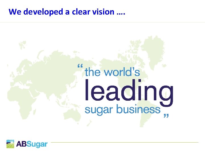 We developed a clear vision …. 