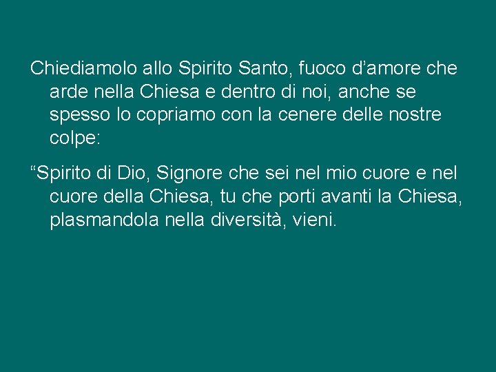 Chiediamolo allo Spirito Santo, fuoco d’amore che arde nella Chiesa e dentro di noi,