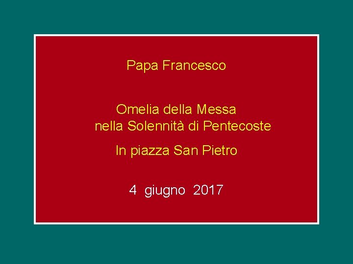 Papa Francesco Omelia della Messa nella Solennità di Pentecoste In piazza San Pietro 4