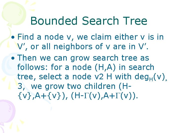 Bounded Search Tree • Find a node v, we claim either v is in