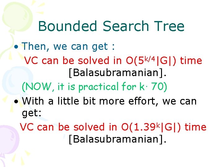 Bounded Search Tree • Then, we can get : VC can be solved in