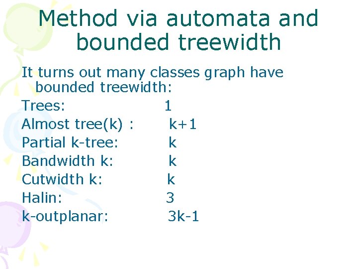 Method via automata and bounded treewidth It turns out many classes graph have bounded