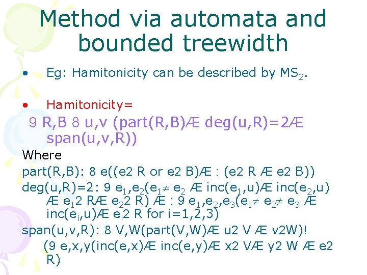 Method via automata and bounded treewidth • Eg: Hamitonicity can be described by MS