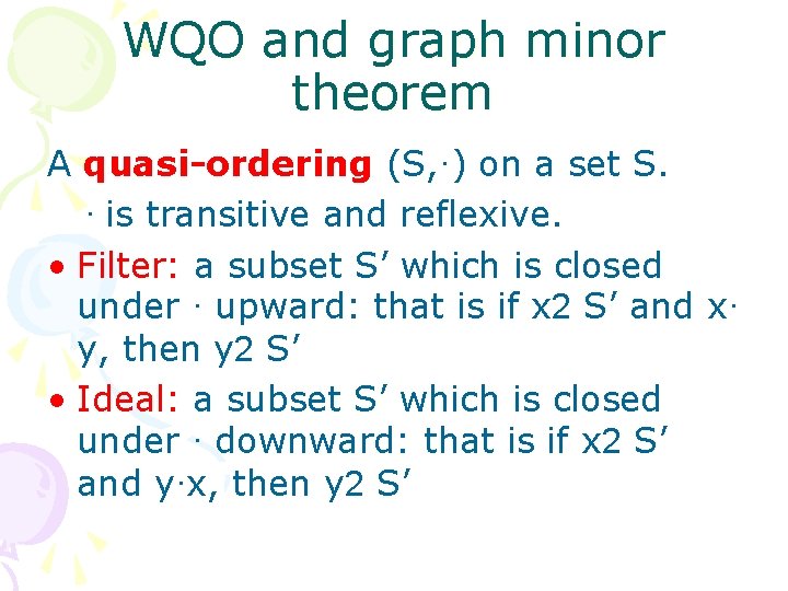 WQO and graph minor theorem A quasi-ordering (S, ·) on a set S. ·
