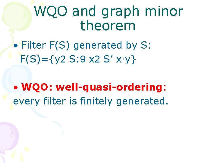 WQO and graph minor theorem • Filter F(S) generated by S: F(S)={y 2 S: