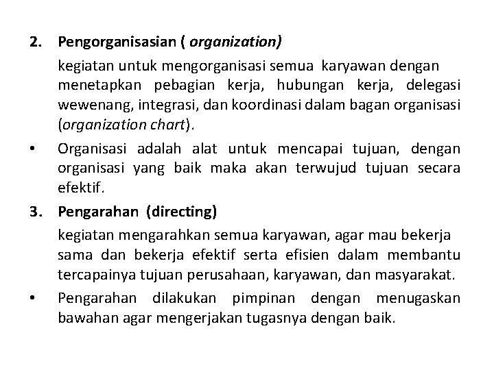 2. Pengorganisasian ( organization) kegiatan untuk mengorganisasi semua karyawan dengan menetapkan pebagian kerja, hubungan