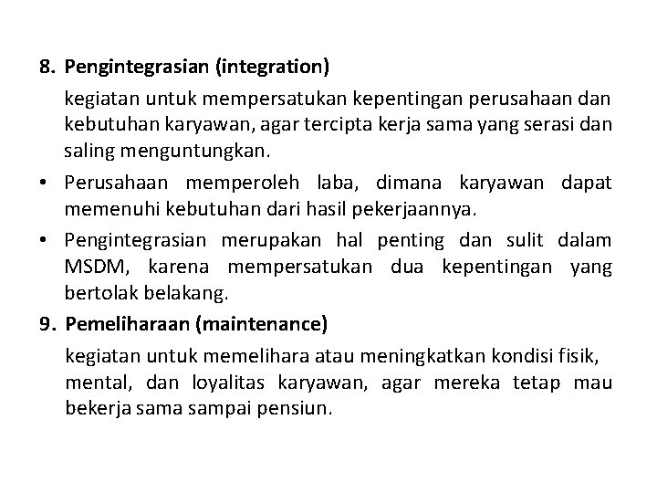 8. Pengintegrasian (integration) kegiatan untuk mempersatukan kepentingan perusahaan dan kebutuhan karyawan, agar tercipta kerja