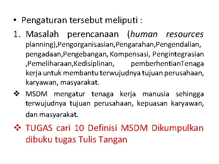  • Pengaturan tersebut meliputi : 1. Masalah perencanaan (human resources planning), Pengorganisasian, Pengarahan,