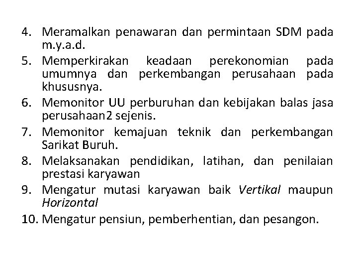 4. Meramalkan penawaran dan permintaan SDM pada m. y. a. d. 5. Memperkirakan keadaan