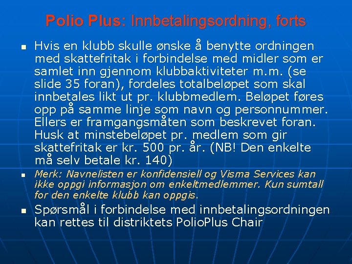 Polio Plus: Innbetalingsordning, forts n n n Hvis en klubb skulle ønske å benytte