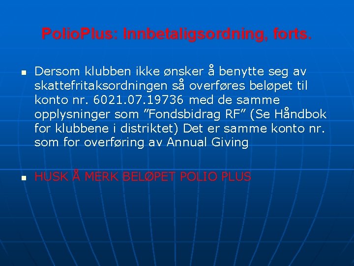 Polio. Plus: Innbetaligsordning, forts. n n Dersom klubben ikke ønsker å benytte seg av