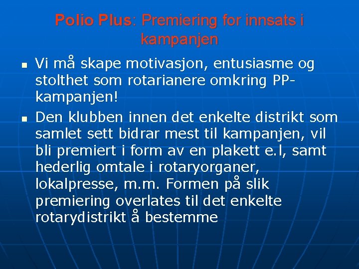 Polio Plus: Premiering for innsats i kampanjen n n Vi må skape motivasjon, entusiasme