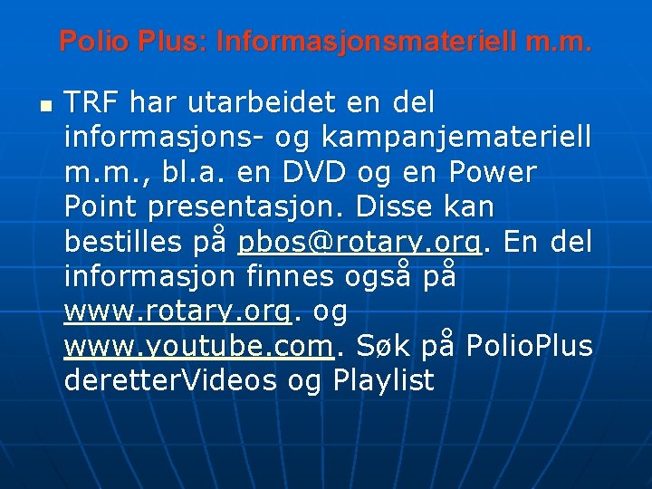 Polio Plus: Informasjonsmateriell m. m. n TRF har utarbeidet en del informasjons- og kampanjemateriell